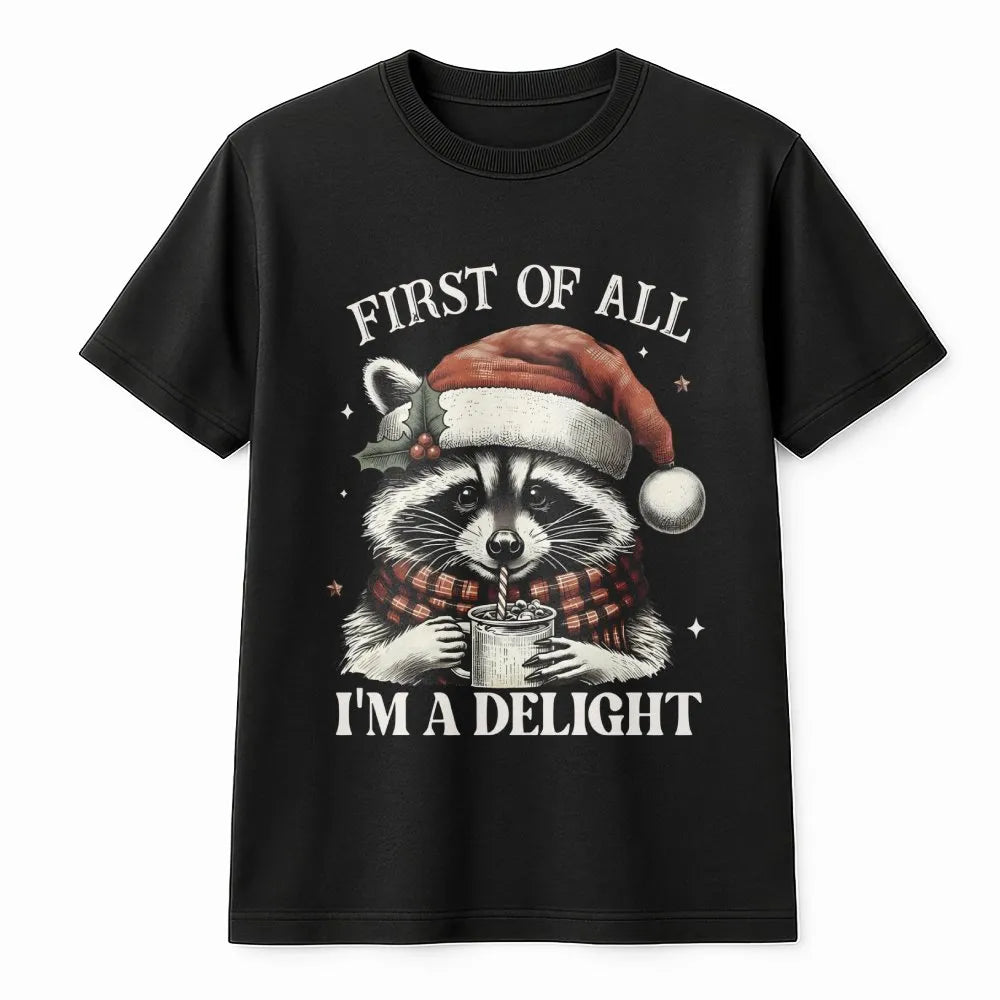 Humorous Holiday Raccoon Shirt, First of All I'm A Delight Raccoon Christmas T-Shirt, Adorable Animal Xmas Graphic Tee, Racco