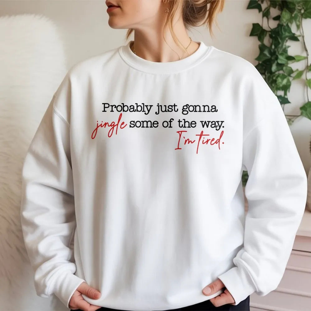 Humorous Christmas Crewneck, Probably Just Gonna Jingle Some of the Way Sweatshirt, Sarcastic Holiday Graphic Sweater, Festiv