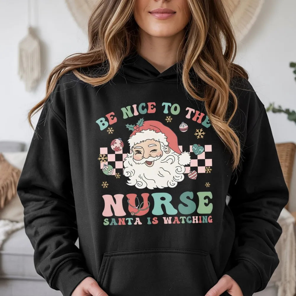 Be Nice to the Nurse Santa Is Watching Hoodie, Nurse Christmas Hoodie, Humorous RN Holiday Sweatshirt, Nurse Christmas Pullov
