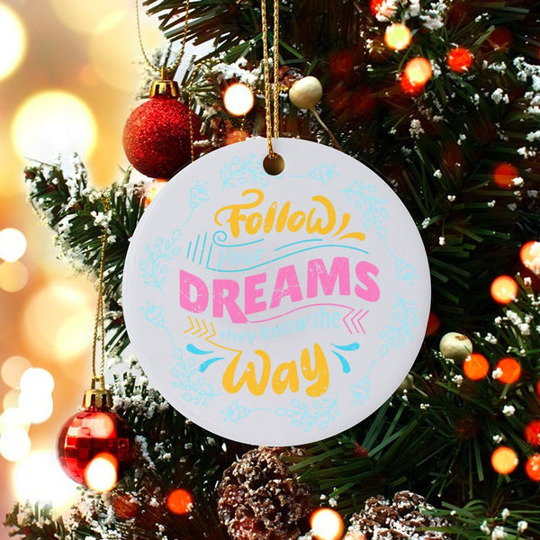 Inspirational Quote Christmas Ornament, Follow Your Dreams Ornament, Motivational Ceramic Ornament, Holiday Tree Decor, Prese