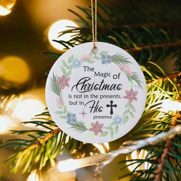 Floral Wreath Religious Christmas Ornament, Magic of Christmas His Presence Ceramic Ornament, Christian Holiday Ornament, Fam