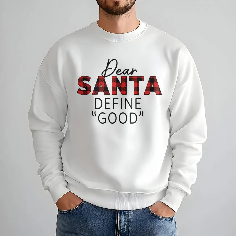 Buffalo Plaid Christmas Quote Crewneck, Dear Santa Define Good Sweatshirt, Sarcastic Holiday Humor Pullover, Humorous Xmas Pr