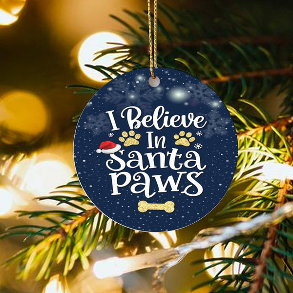 Humorous Dog Lover Ornament, I Believe in Santa Paws Ceramic Ornament, Adorable Pet Christmas Ornament, Glossy Tree Decor, Pu