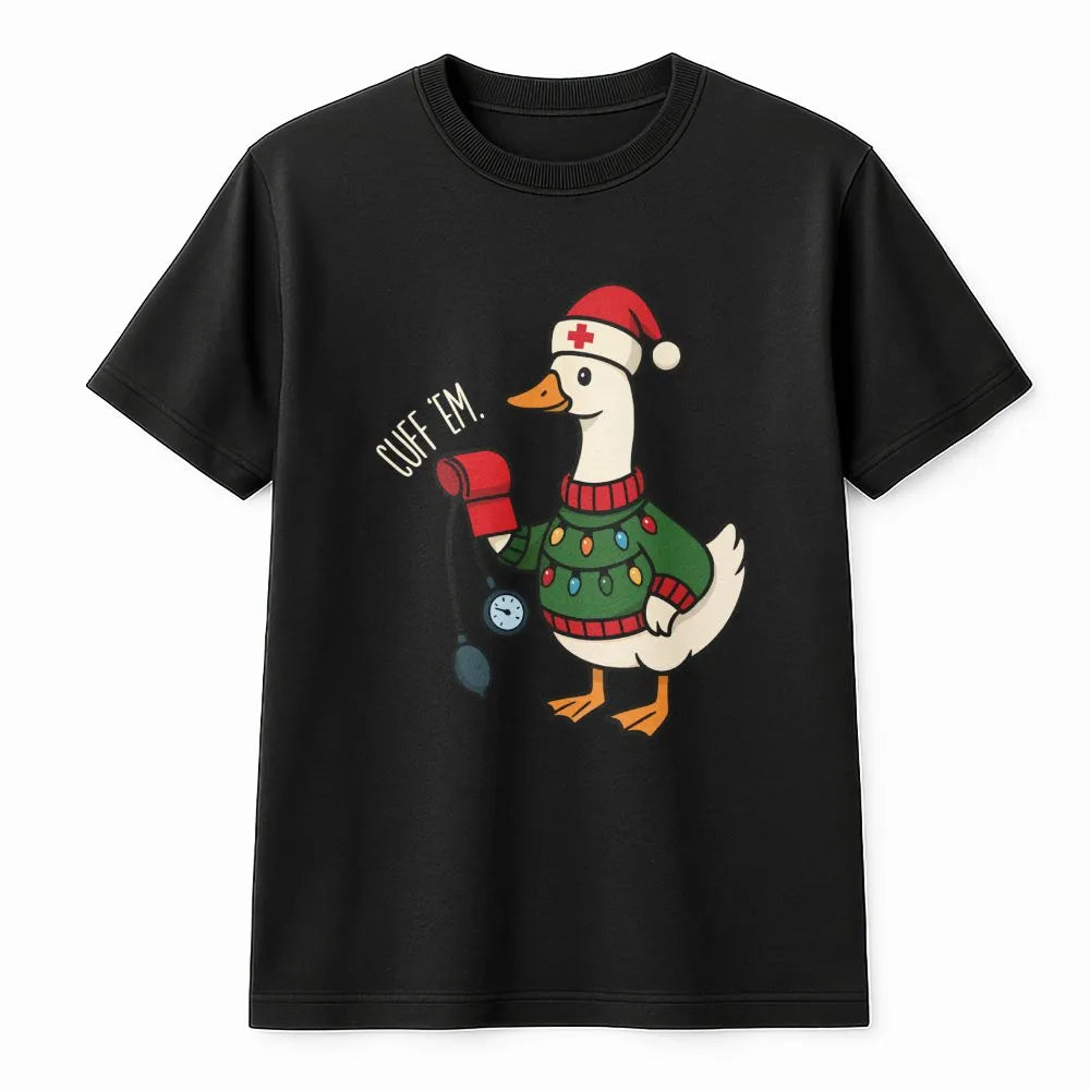 Humorous Cuff Em Goose T-Shirt, Nurse Christmas Shirt, Holiday RN LPN Graphic Tee, Nursing Student Christmas T-Shirt, Medical