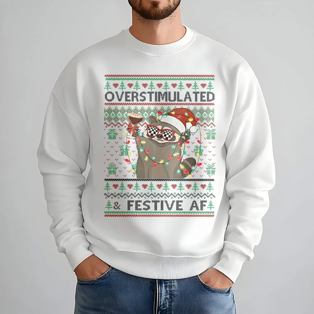 Humorous Xmas Raccoon Sweatshirt, Overstimulated and Festive AF Raccoon Sweatshirt, Ugly Christmas Sweater Pullover, Holiday 