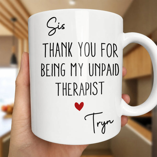 Humorous Sister Ceramic Mug, Thank You for Being My Unpaid Therapist Mug, Sister Birthday Present Coffee Cup, Adorable Sister