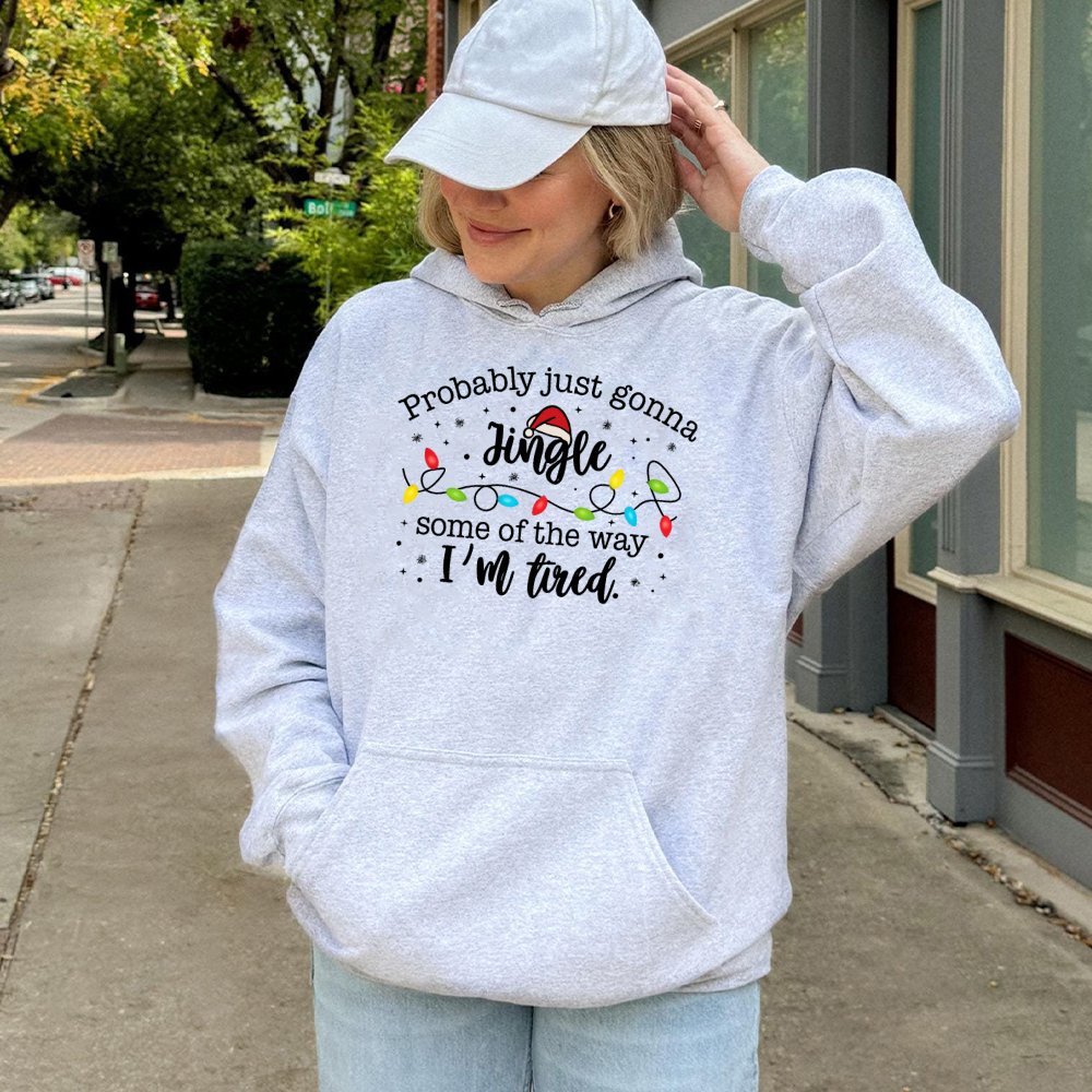 Humorous Christmas Quote Hooded Sweatshirt, Probably Just Gonna Jingle Hoodie, Sarcastic Tired Mom Holiday Pullover, Lazy Xma