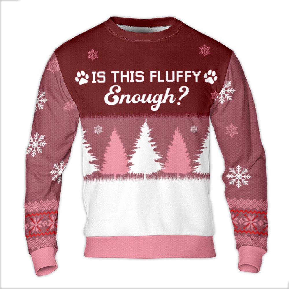 Dog Lover Paw Holiday Sweater, Is This Fluffy Enough Ugly Christmas Sweater, Humorous Pet Sweatshirt, Adorable Xmas Crewneck,