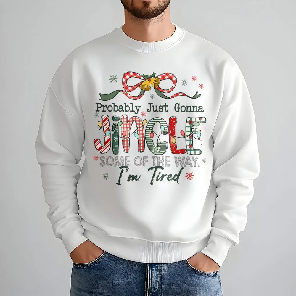 Humorous Christmas Humor Sweatshirt, Jingle Some of the Way Sweatshirt, Tired Mom Holiday Sweater, Sarcastic Xmas Crewneck Sw