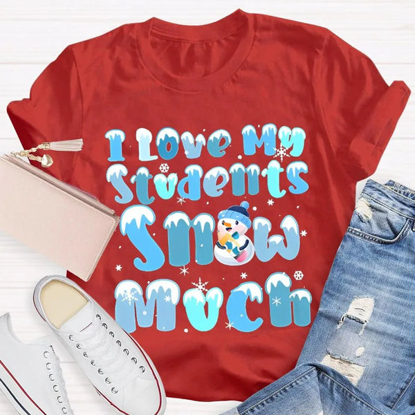 Snowman Snowflake Christmas Tee, I Love My Students Snow Much Shirt, Adorable Winter Teacher T-Shirt, Holiday Classroom Appar