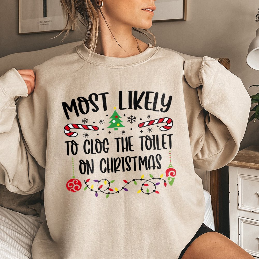 Humorous Rude Holiday Sweater, Most Likely to Clog the Toilet Christmas Sweatshirt, Gag Xmas Graphic Crewneck, Adult Party Pu