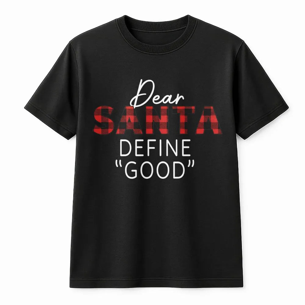 Buffalo Plaid Christmas T-Shirt, Dear Santa Define Good Shirt, Humorous Holiday Quote Tee, Sarcastic Christmas Shirt, Xmas Fa