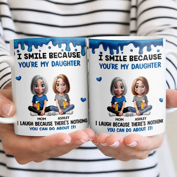 I Smile Because Youre My Daughter Mug, Humorous Mother Daughter Coffee Mug, Adorable Mom Quote Ceramic Mug, Birthday Christma
