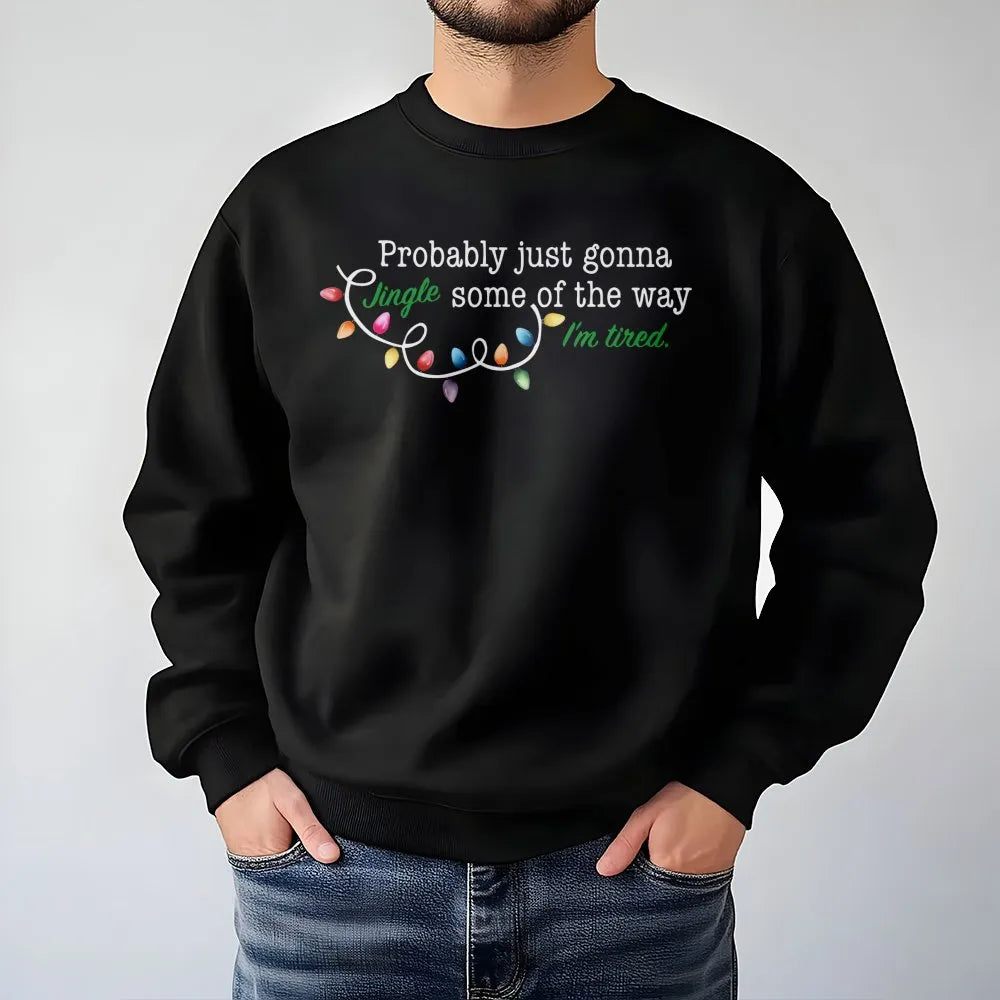 Humorous Sarcastic Christmas Crewneck, Gonna Jingle Some of the Way Sweatshirt, Tired Mom Holiday Sweater, Lazy Teacher Xmas 