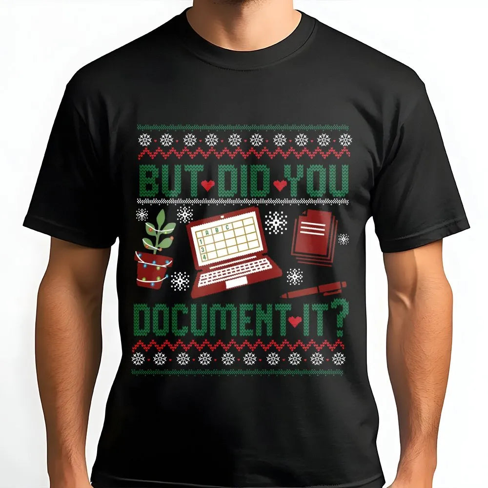 Humorous Office Humor Christmas Shirt, But Did You Document It T-Shirt, Ugly Xmas Nurse T-Shirt, HR Graphic Tee, Holiday Cowo