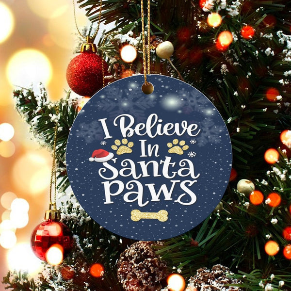 Humorous Dog Lover Ornament, I Believe in Santa Paws Ceramic Ornament, Adorable Pet Christmas Ornament, Glossy Tree Decor, Pu