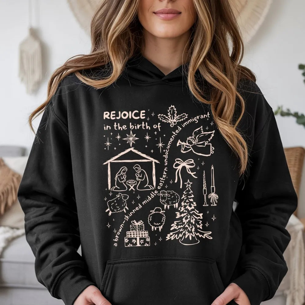 Rejoice in the Birth Christmas Hoodie, Brown Skinned Undocumented Immigrant Hoodie, Social Justice Holiday Sweatshirt, Xmas G