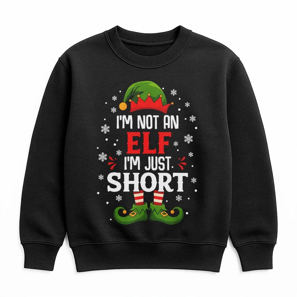 Humorous Holiday Quote Sweatshirt, I'm Not an Elf I'm Just Short Christmas Sweatshirt, Short Elf Graphic Crewneck, Xmas Holid