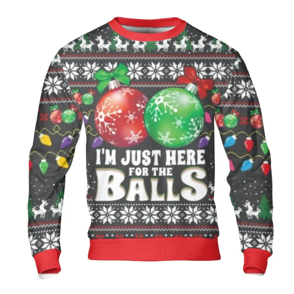 I'm Just Here for the Balls Crewneck, Humorous Christmas Sweatshirt, Rude Xmas Party Pullover, Sarcastic Adult Holiday Sweats