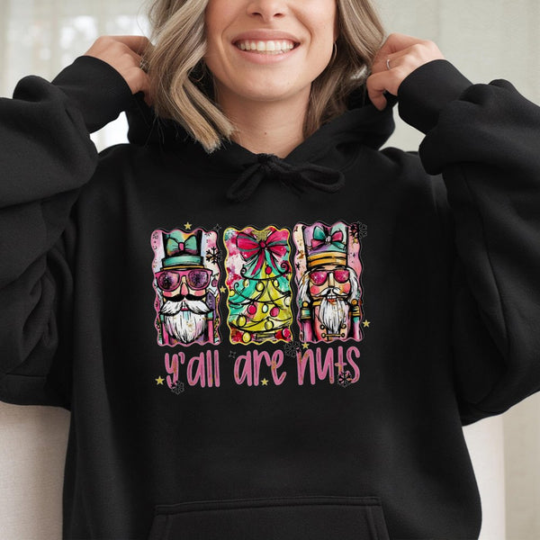 Humorous Christmas Nutcracker Sweatshirt, Yall Are Nuts Nutcracker Hoodie, Sarcastic Holiday Party Pullover, Adorable Xmas Ho
