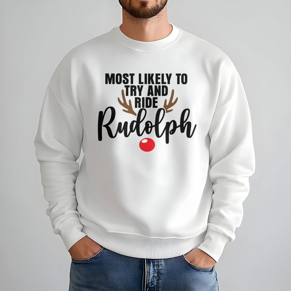 Humorous Christmas Reindeer Sweatshirt, Most Likely to Ride Rudolph Sweatshirt, Matching Holiday Crewneck, Adorable Xmas Part