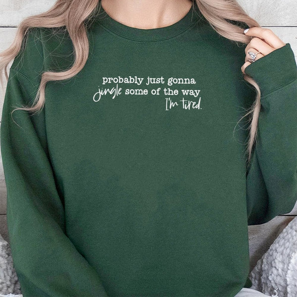 Humorous Tired Holiday Sweater, Probably Just Gonna Jingle Christmas Sweatshirt, Adorable Xmas Vacation Pullover Crewneck, Ch