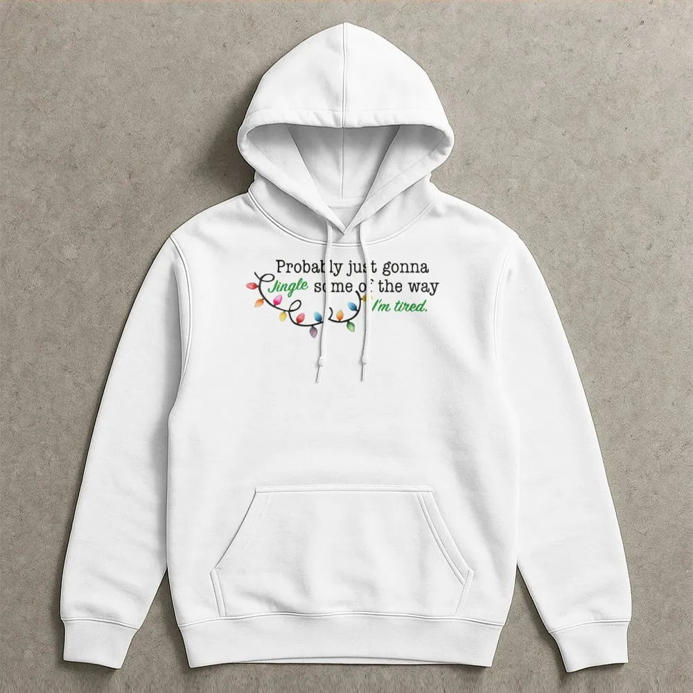 Humorous Christmas Lights Hoodie, Just Gonna Jingle Some of the Way Hoodie, Sarcastic Holiday Sweatshirt, Comfy Christmas Hum