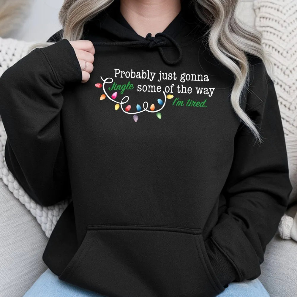 Humorous Christmas Lights Hoodie, Just Gonna Jingle Some of the Way Hoodie, Sarcastic Holiday Sweatshirt, Comfy Christmas Hum