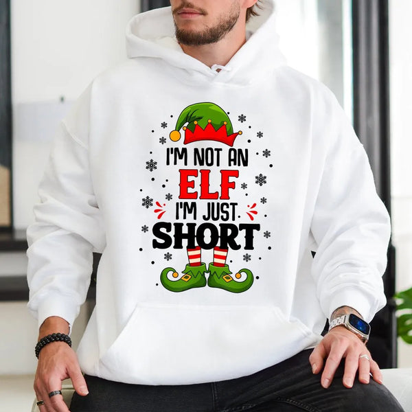 Humorous Christmas Elf Hoodie, I'm Not an Elf I'm Just Short Hoodie, Holiday Quote Hooded Sweatshirt
