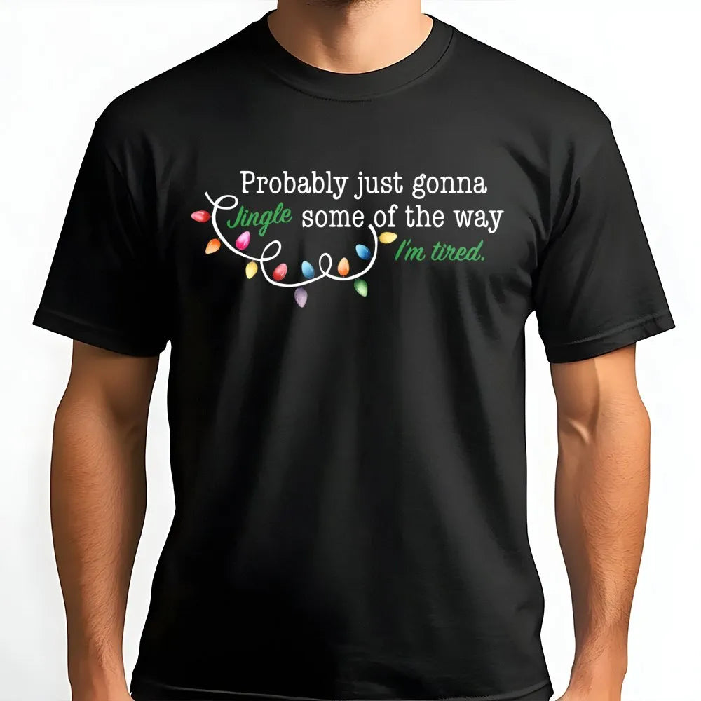 Humorous Christmas Lights Graphic Tee, Just Gonna Jingle Some of the Way T-Shirt, Sarcastic Holiday Shirt, Adorable Christmas