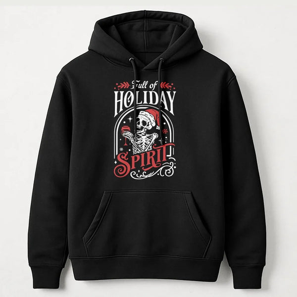 Humorous Skeleton Christmas Sweatshirt, Full of Holiday Spirit Hoodie, Spooky Xmas Hooded Pullover, Skeleton Drinking Holiday