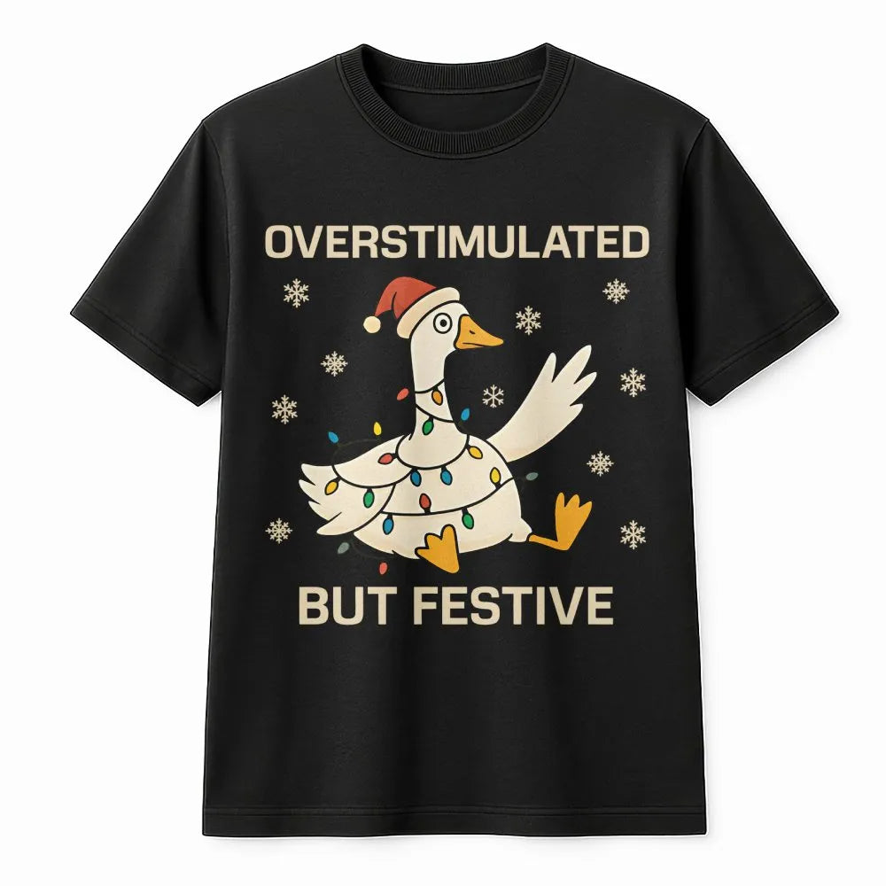 Neurodivergent Anxiety Christmas Shirt, Overstimulated but Festive Goose T-Shirt, Humorous Holiday Goose Graphic Tee, Adorabl