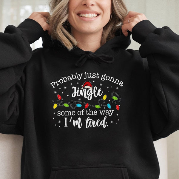 I'm Tired Holiday Meme Sweatshirt, Jingle Some of the Way Humorous Christmas Hoodie, Adorable Sarcastic Xmas Hooded Sweater, 