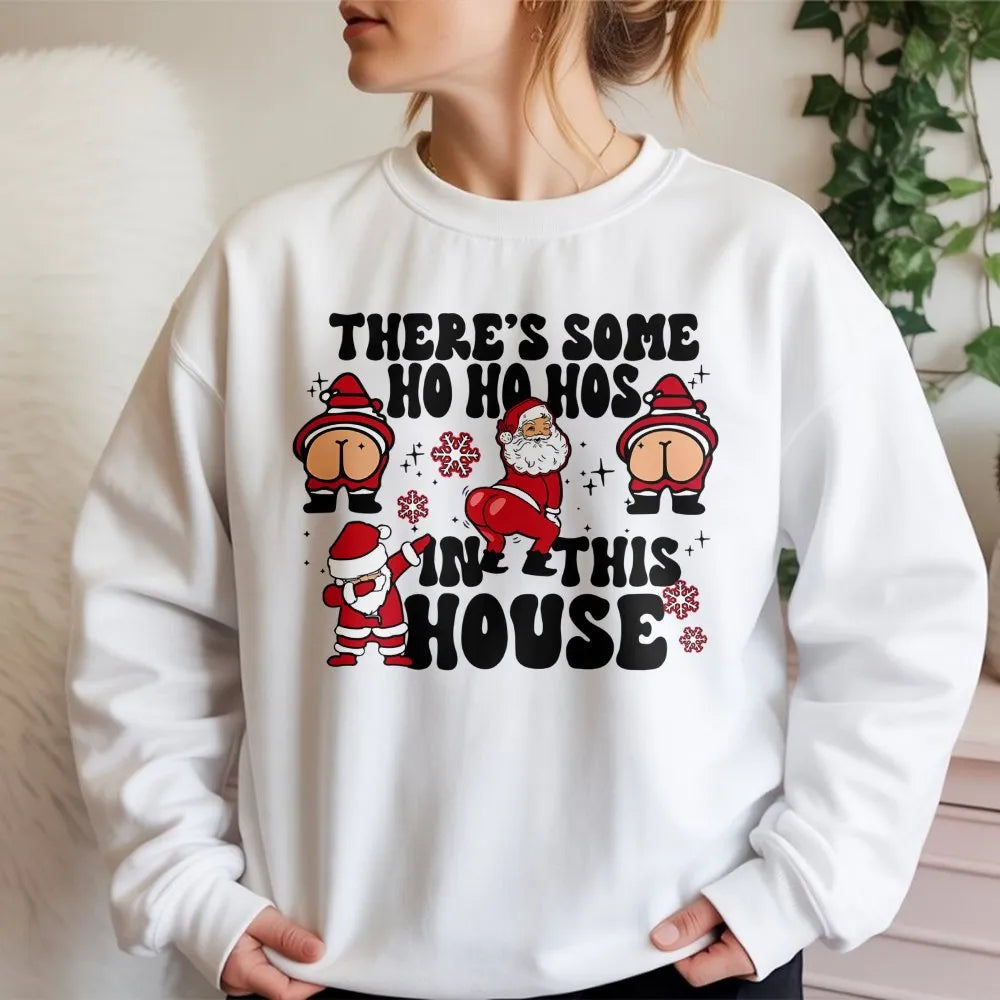Humorous Santa Christmas Sweatshirt, There Is Some Ho Ho Hos in This House Sweatshirt, Naughty Xmas Party Crewneck, Retro Hol