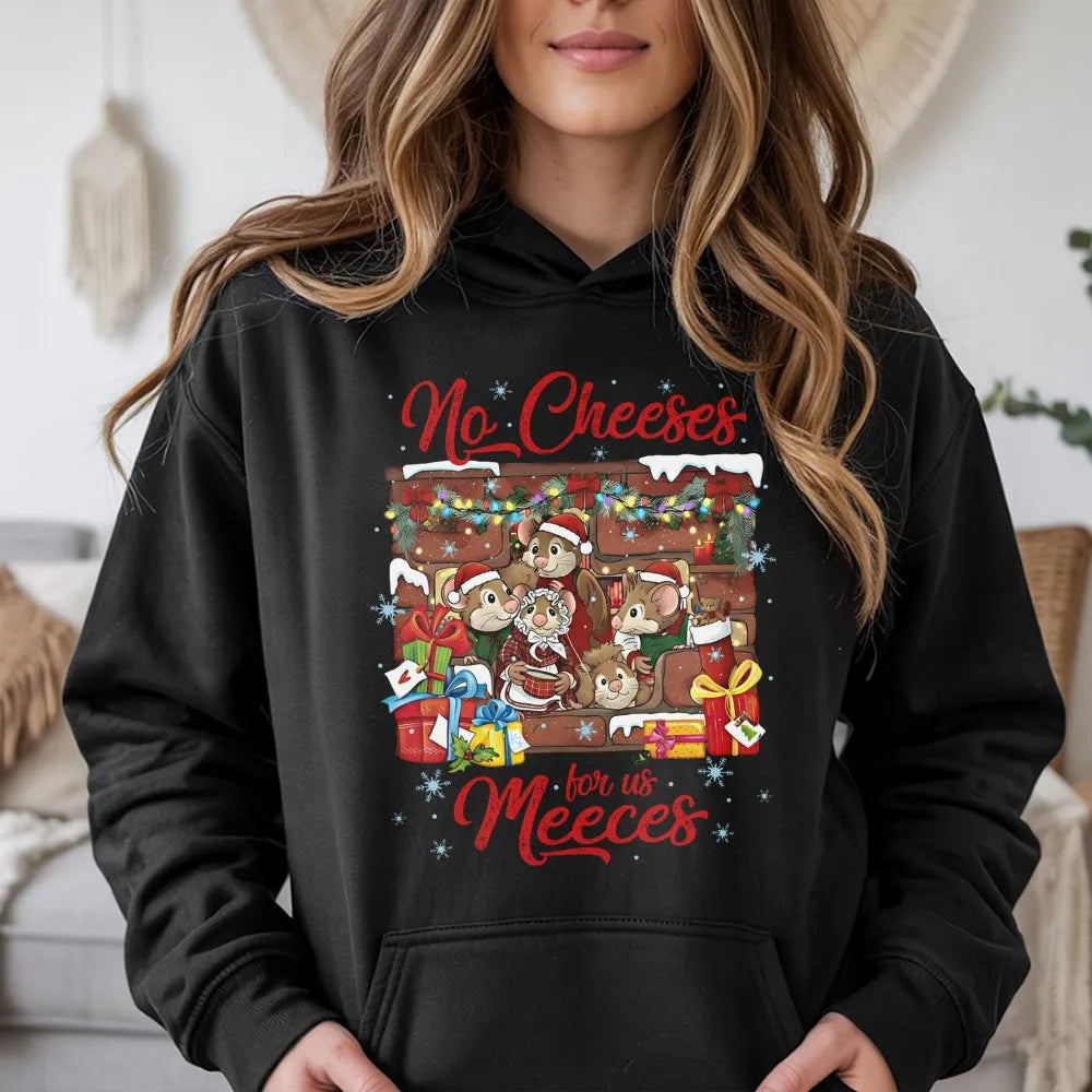 Humorous Christmas Mouse Sweatshirt, No Cheeses for Us Meeces Hoodie, Festive Holiday Pullover Hoodie, Adorable Xmas Animal H