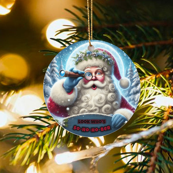 Humorous Santa Ceramic Ornament, Look Who's So-Ho-Ho-Ber Christmas Ornament, Telescope Holiday Tree Ornament, Xmas Keepsake P