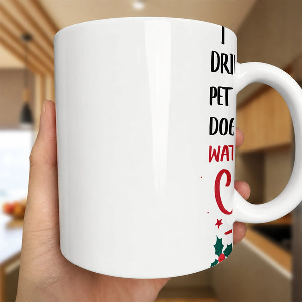 Humorous Holiday Ceramic Mug, I Drink Coffee Pet Dogs Watch Christmas Movies Mug, Comfy Winter Film Coffee Cup, Christmas Pre