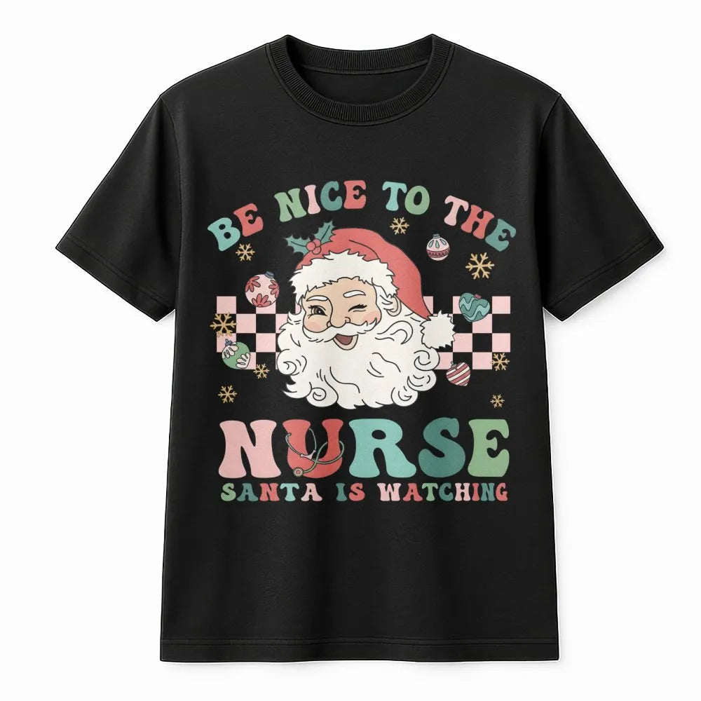 Humorous Nurse Christmas T-Shirt, Be Nice to the Nurse Santa Is Watching Shirt, RN Holiday Graphic Tee, Healthcare Xmas Shirt
