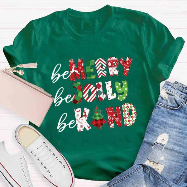 Festive Holiday Shirt, Be Merry Be Jolly Be Kind Christmas T-Shirt, Adorable Christmas Graphic Tee, Merry and Bright T-Shirt,