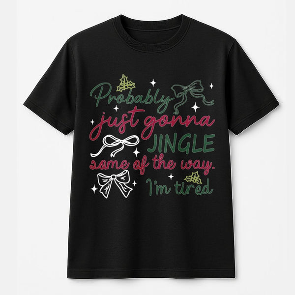 Humorous Sarcastic Christmas Holiday Shirt, Probably Just Gonna Jingle T-Shirt, Tired Mom Xmas Tee, Retro Holiday Graphic T-S