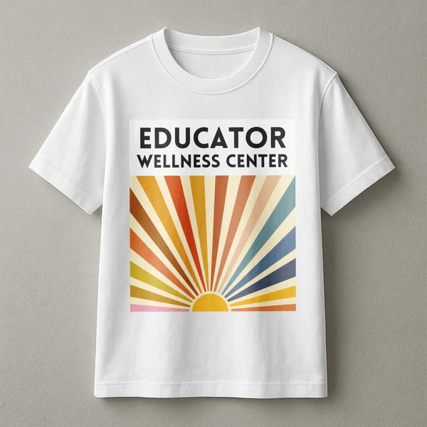 Educator Wellness Center T-Shirt | Retro Sunburst Graphic | Premium Cotton Tee | Teacher Appreciation Gift
