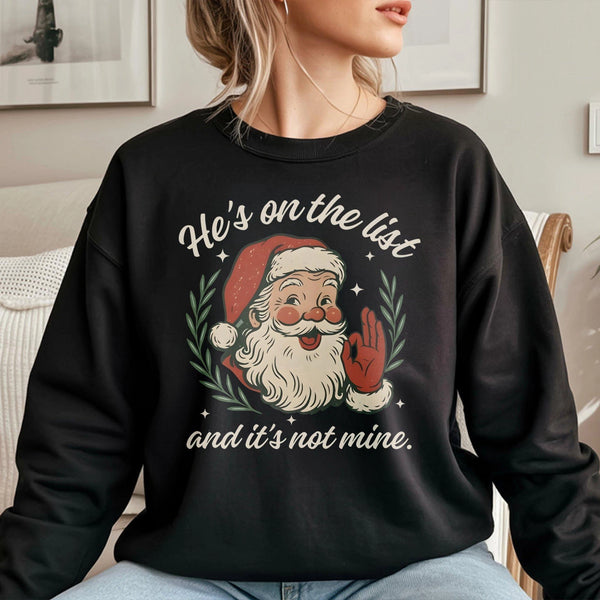 Humorous Sarcastic Anti Politics Christmas Sweater, He's on the List Santa Sweatshirt, Naughty List Holiday Crewneck, Retro X