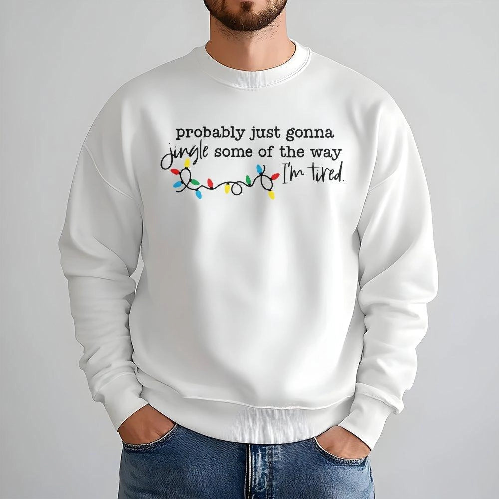 Humorous Christmas Holiday Sweater, Probably Just Gonna Jingle Some of the Way Sweatshirt, Humorous Xmas Crewneck, Adorable F