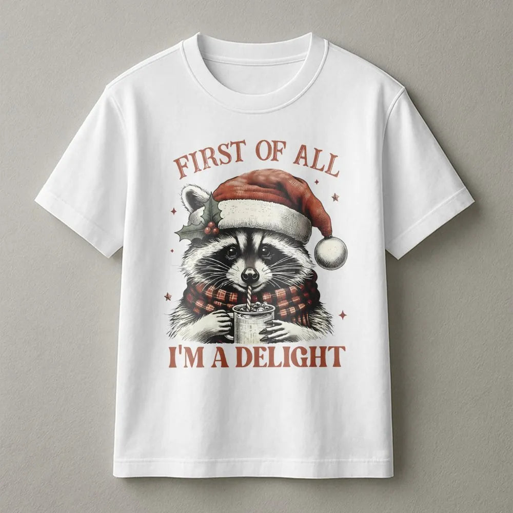 Humorous Holiday Raccoon Shirt, First of All I'm A Delight Raccoon Christmas T-Shirt, Adorable Animal Xmas Graphic Tee, Racco