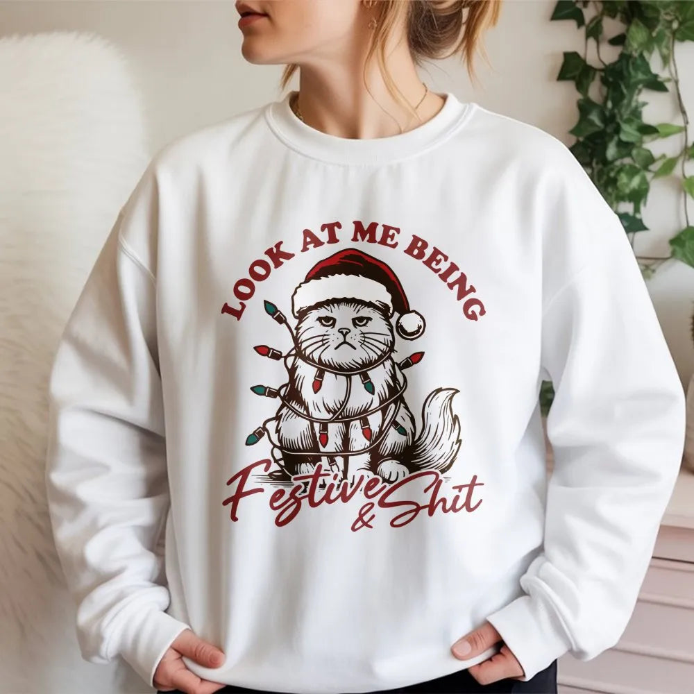 Sarcastic Cat Christmas Crewneck, Look at Me Being Festive Sweatshirt, Humorous Holiday Cat Pullover, Festive and Shit Sweats
