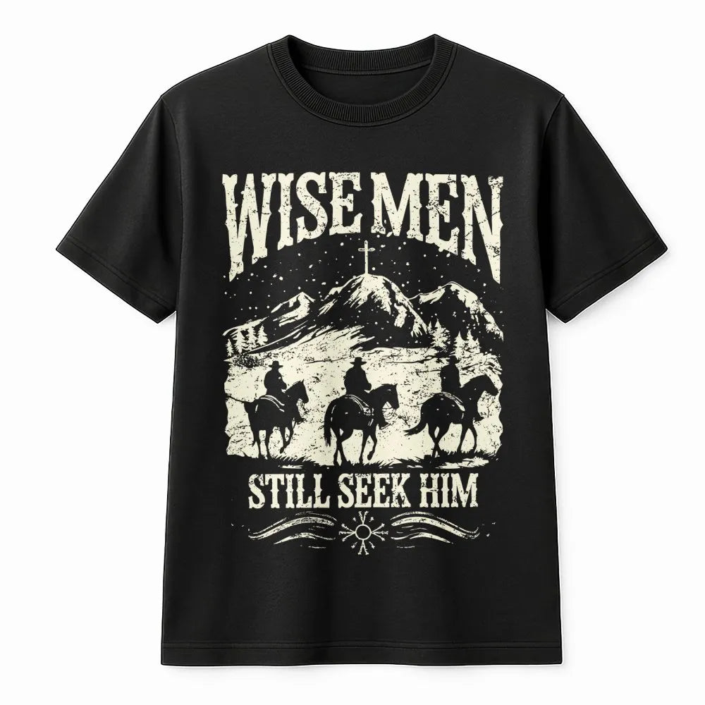 Western Christian Christmas Shirt, Wise Men Still Seek Him T-Shirt, Religious Faith Graphic Tee, Nativity Holiday Apparel, Be