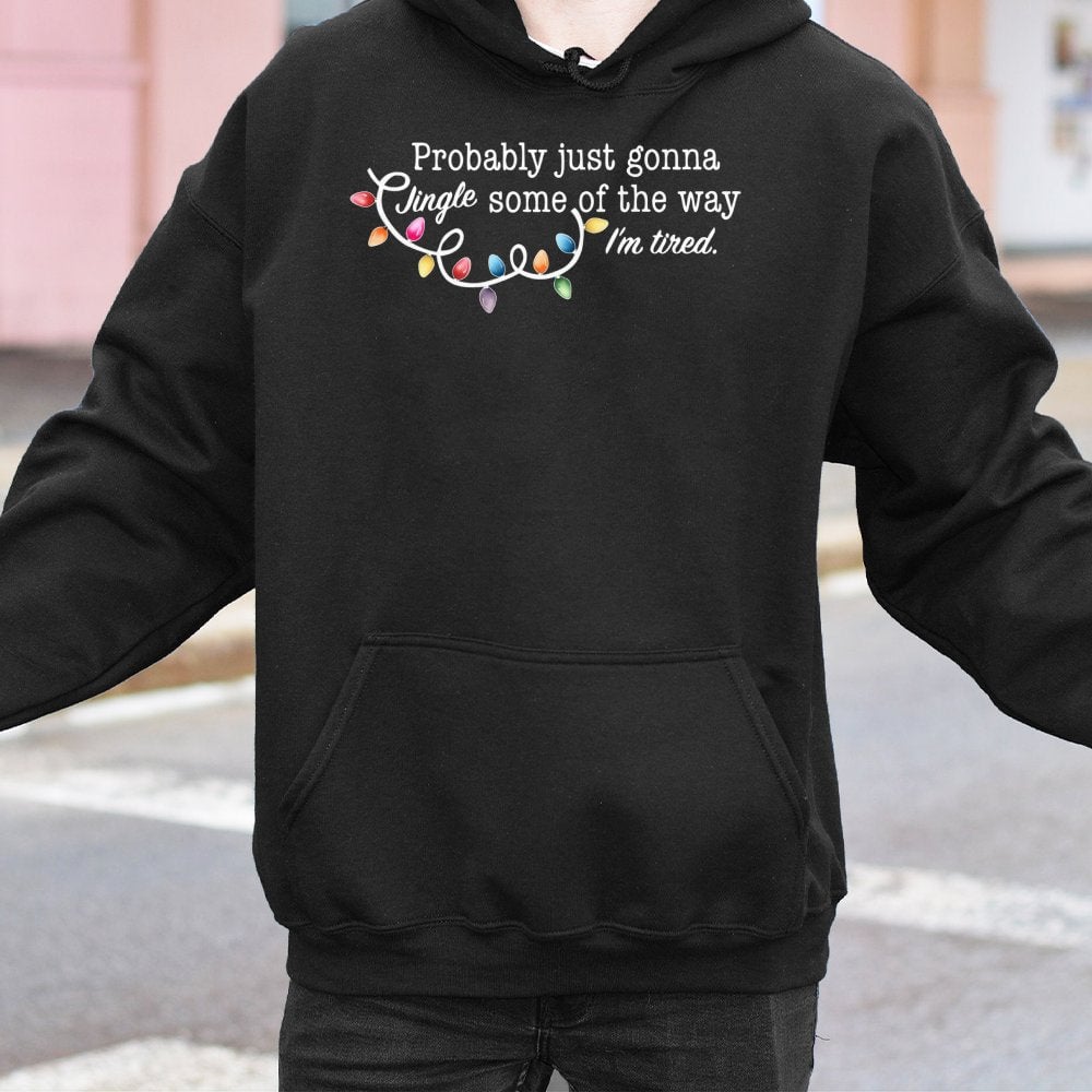 Humorous Christmas Quote Sweatshirt, Probably Just Gonna Jingle Hoodie, Sarcastic Holiday Party Pullover Hoodie, Adorable Win