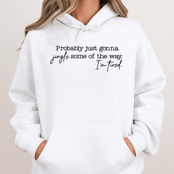 Humorous Christmas Quote Hoodie, Jingle Some of the Way Hoodie, Sarcastic Holiday Hooded Sweatshirt, Comfy Winter Pullover, X