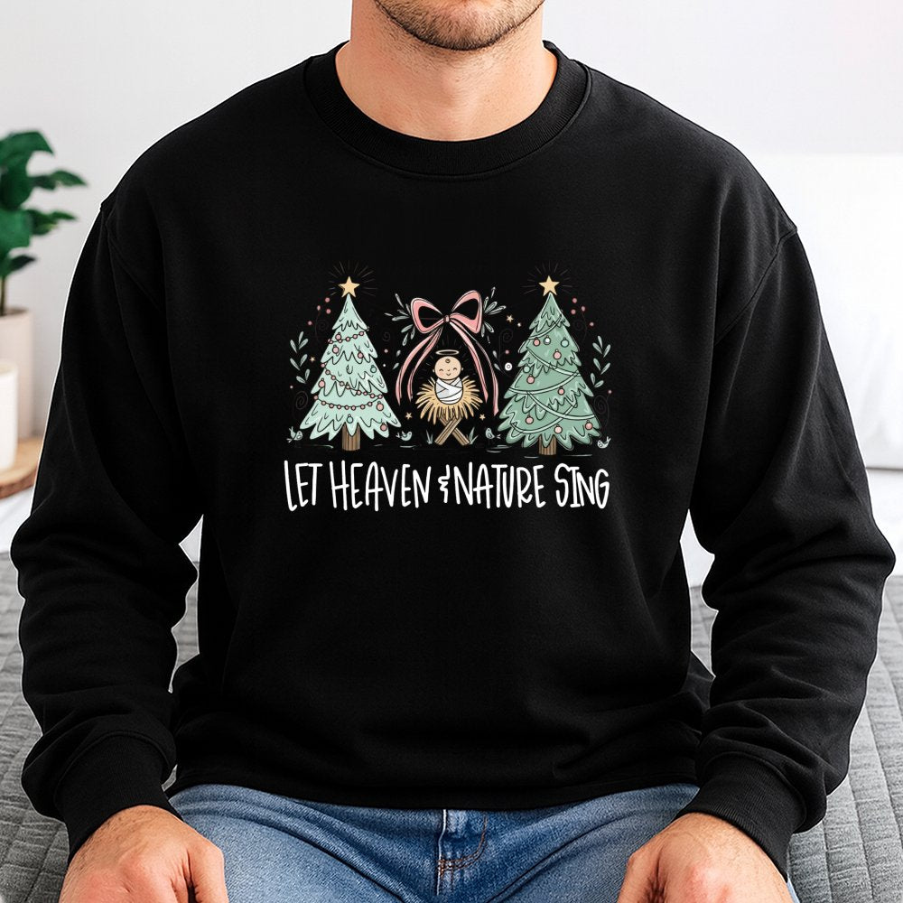 Nativity Christmas Sweatshirt, Let Heaven and Nature Sing Sweatshirt, Christian Holiday Graphic Sweatshirt, Whimsical Religio
