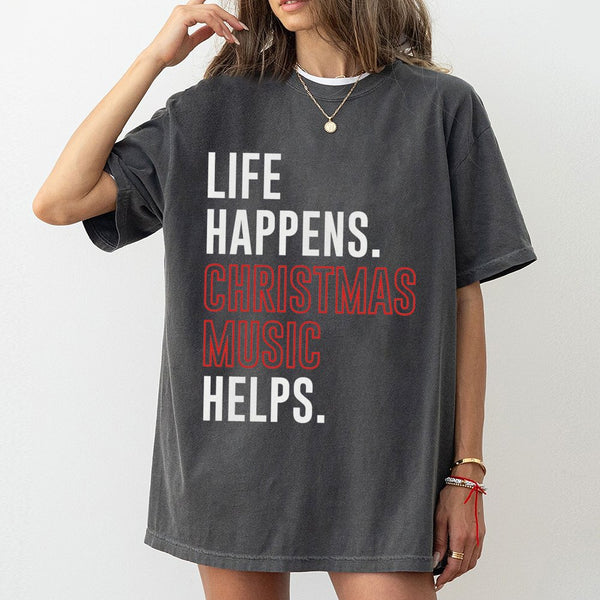 Humorous Holiday Music T-Shirt, Life Happens Christmas Music Helps Shirt, Festive Carol Graphic Tee, Retro Xmas Music Shirt, 